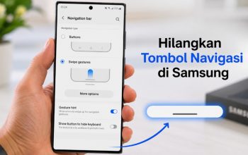 Begini Cara Menghilangkan Tombol Navigasi Samsung