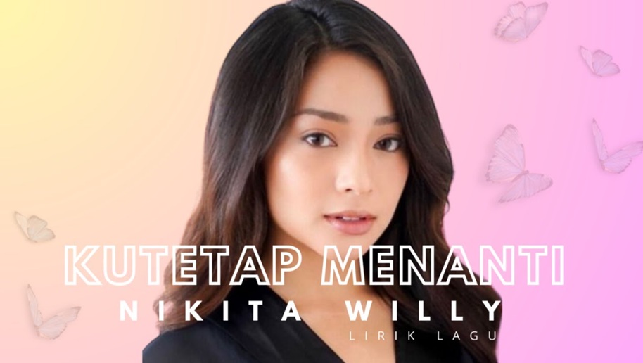 Kutetap Menanti, Lagu Nikita Willy yang Mengangkat Namanya di Dunia Musik