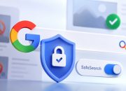 Apa Itu SafeSearch Google: Fungsi dan Cara Kerja