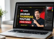 Ukuran Thumbnail YouTube Terbaru dan Cara Membuatnya