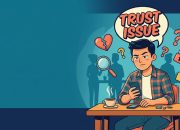 Apa arti trust issue? Simak pengertian, penyebab, ciri-ciri, contoh dalam kehidupan sehari-hari, dan cara mengatasinya di sini.